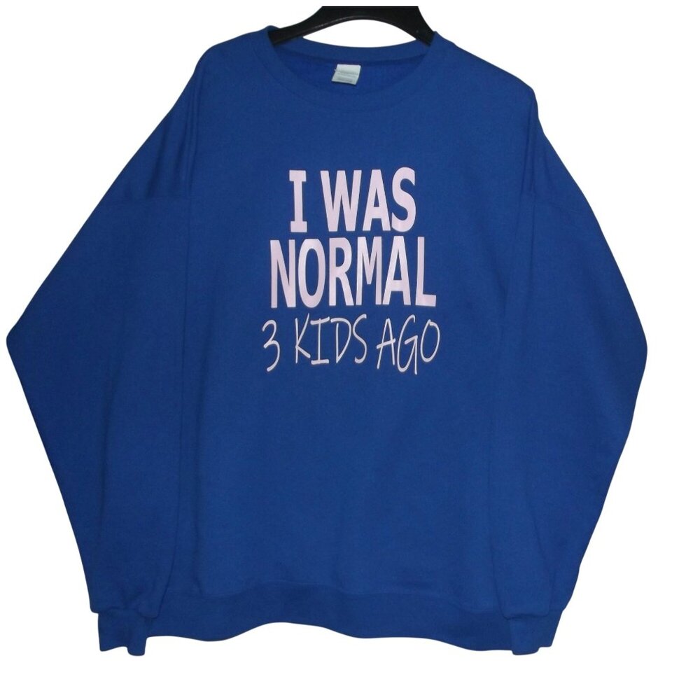 I WAS NORMAL 3 KIDS AGO Sweatshirt Womens 2X royal blue long sleeve fleece crew